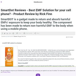 SmartDot Reviews - Best EMF Solution for your cell phone? - Product Review by Rick Finn