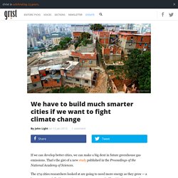 We have to build much smarter cities if we want to fight climate change