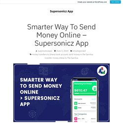 Smarter Way To Send Money Online – Supersonicz App