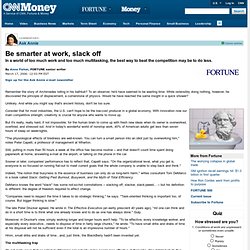 Be smarter at work, slack off - Mar. 17, 2006