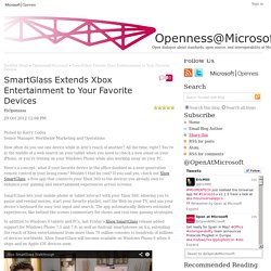 SmartGlass Extends Xbox Entertainment to Your Favorite Devices - Openness@Microsoft