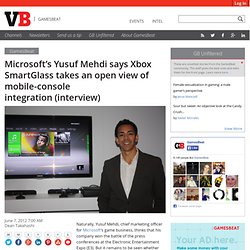 Microsoft’s Yusuf Mehdi says Xbox SmartGlass takes an open view of mobile-console integration (interview)