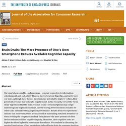 Brain Drain: The Mere Presence of One’s Own Smartphone Reduces Available Cognitive Capacity: Journal of the Association for Consumer Research: Vol 2, No 2