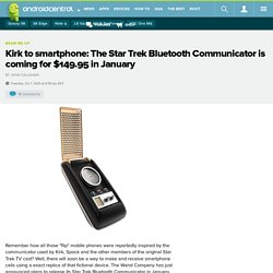 Kirk to smartphone: The Star Trek Bluetooth Communicator is coming for $149.95 in January