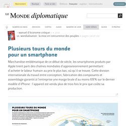 Plusieurs tours du monde pour un smartphone , par Dario Ingiusto & Cécile Marin (Le Monde diplomatique, février 2017)