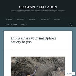 This is where your smartphone battery begins – GEOGRAPHY EDUCATION