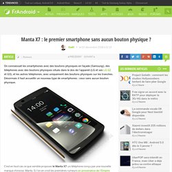 Manta X7 : le premier smartphone sans aucun bouton physique ?