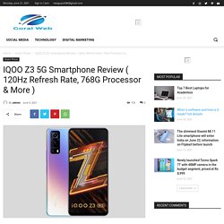 IQOO Z3 5G Smartphone Review ( 120Hz Refresh Rate, 768G Processor & More ) - Goral Web