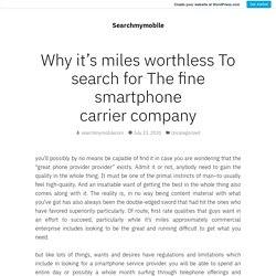 Why it's miles worthless To search for The fine smartphone carrier company