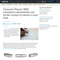 Consumer Physics’ $150 smartphone spectrometer can tell the number of calories in your food