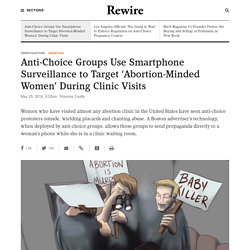 Anti-Choice Groups Use Smartphone Surveillance to Target 'Abortion-Minded Women' During Clinic Visits - Rewire