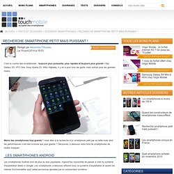 Recherche smartphone petit mais puissant ! » TouchMobile