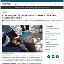 RELIEFWEB_INT 07/10/21 Using smartphones to fight animal diseases in the United Republic of Tanzania