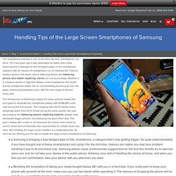Handling Tips of the Large Screen Smartphones of Samsung - iFixScreens