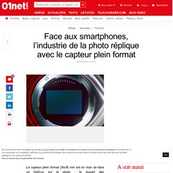 Face aux smartphones, l’industrie de la photo réplique avec le capteur plein format