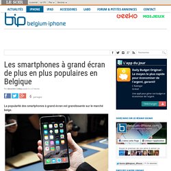 Les smartphones à grand écran de plus en plus populaires en Belgique