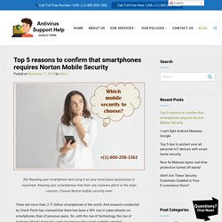 Top 5 reasons to confirm that smartphones requires Norton Mobile Security - 24x7 Antivirus Support Help