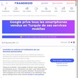 Google prive tous les smartphones vendus en Turquie de ses services mobiles - Frandroid