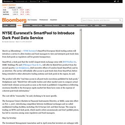 NYSE Euronext’s SmartPool to Introduce Dark Pool Data Service -
