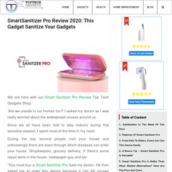 SmartSanitizer Pro Review (UV Sanitizer): Sanitize Your All Gadgets