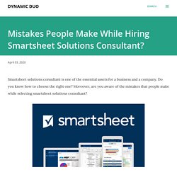 Mistakes People Make While Hiring Smartsheet Solutions Consultant?