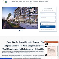 Gaur World SmartStreet - Retail Shop - Office Space - Price List