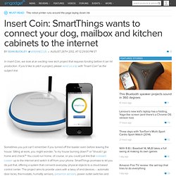 * Insert Coin: SmartThings wants to connect your dog, mailbox and kitchen cabinets to the internet