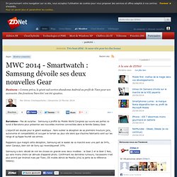 MWC 2014 - Smartwatch : Samsung dévoile ses deux nouvelles Gear