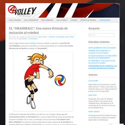 EL “SMASHBALL”: Una nueva fórmula de iniciación al voleibol