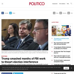 Trump smashed months of FBI work to thwart election interference