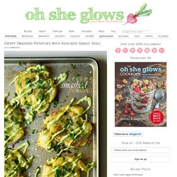 Crispy Smashed Potatoes with Avocado Garlic Aioli