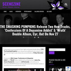 THE SMASHING PUMPKINS Release Two New Tracks, ‘Confessions Of A Dopamine Addict’ & ‘Wrath’ Double Album, Cyr, Out On Nov 27