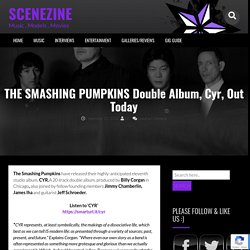 THE SMASHING PUMPKINS Double Album, Cyr, Out Today