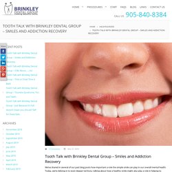 Tooth Talk with Brinkley Dental Group – A Bit About……Us!