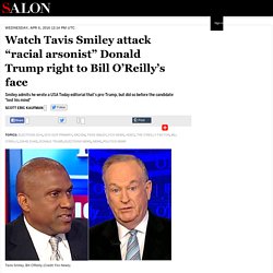 Watch Tavis Smiley attack “racial arsonist” Donald Trump right to Bill O’Reilly’s face