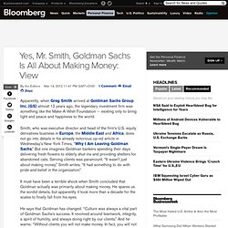 Yes, Mr. Smith, Goldman Sachs Is All About Making Money: View