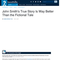John Smith's True Story Is Way Better Than the Fictional Tale