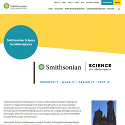 Smithsonian Science for Makerspaces