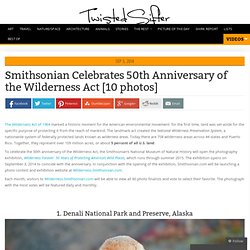 Smithsonian Celebrates 50th Anniversary of the Wilderness Act [10 photos]