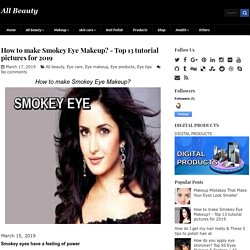 How to make Smokey Eye Makeup? - Top 13 tutorial pictures for 2019 ~ All Beauty