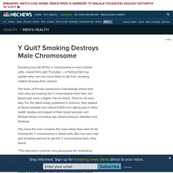 Y Quit? Smoking Destroys Male Chromosome