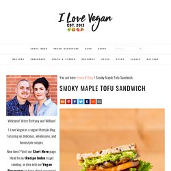 Smoky Maple Tofu Sandwich » I LOVE VEGAN