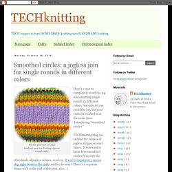 TECHknitting: Smoothed circles: a jogless join for single rounds in different colors