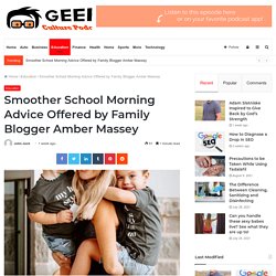 Smoother School Morning Advice Offered by Family Blogger Amber Massey