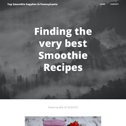 Finding the very best Smoothie Recipes