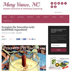 Pumpkin Pie Smoothie (with SURPRISE Ingredient) - Mary Vance, NC