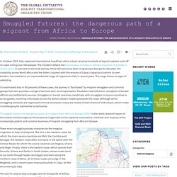 Smuggled futures: the dangerous path of a migrant from Africa to Europe – Global Initiative