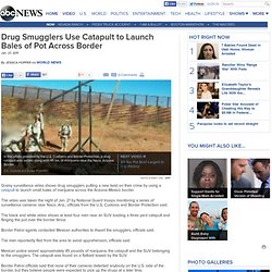 Drug Smugglers Use Catapult to Launch Marijuana Across Arizona-Mexico Border