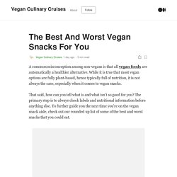 The Best And Worst Vegan Snacks For You