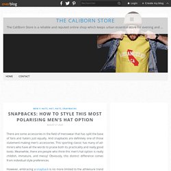Snapbacks: How to style this most Polarising men’s hat option - The CaliBorn Store